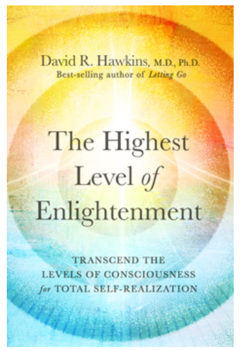 The Highest Level of Enlightenment - David R. Hawkins, M.D., Ph.D.