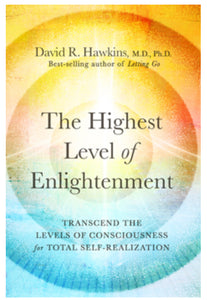 The Highest Level of Enlightenment - David R. Hawkins, M.D., Ph.D.