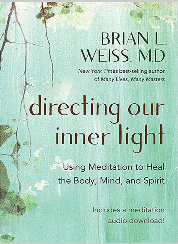 Directing Our Inner Light - Brian L. Weiss, M.D.