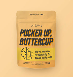 Improper Cup Tea - Pucker Up, Buttercup