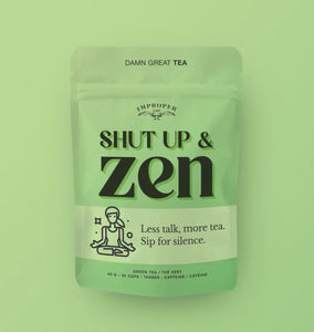 Improper Cup Tea - Shut Up & Zen