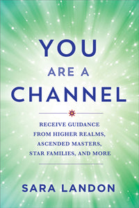 You Are A Channel - Sara Landon