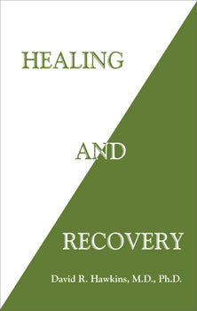 Healing and Recovery - David R. Hawkins