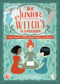 The Junior Witch’s Handbook - Nikki Van De Car