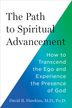 The Path to Spiritual Advancement - David R. Hawkins, M.D., Ph. D.