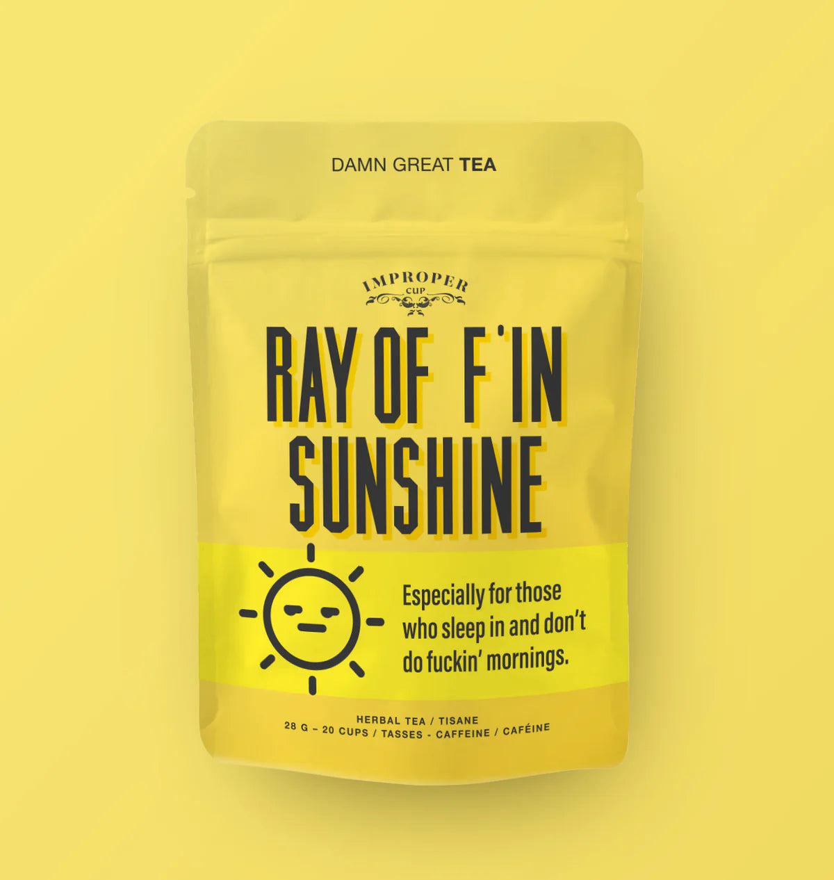 Improper Cup Tea - Ray Of F’in Sunshine