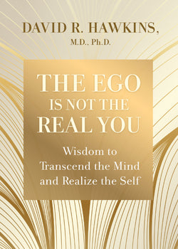 The Ego Is Not The Real You - David R. Hawkins