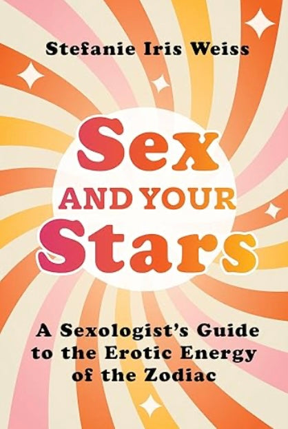 Sex and Your Stars - Stefanie Iris Weiss