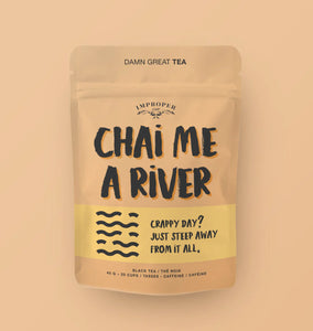 Improper Cup Tea - Chai Me A River