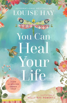 You Can Heal Your Life 40th Anniversary Addition - Louise Hay