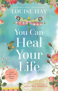 You Can Heal Your Life 40th Anniversary Addition - Louise Hay