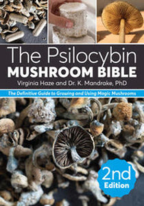 The Psylocybin Mushroom Bible - Virginia Haze & Dr. K. Mandrake, PhD