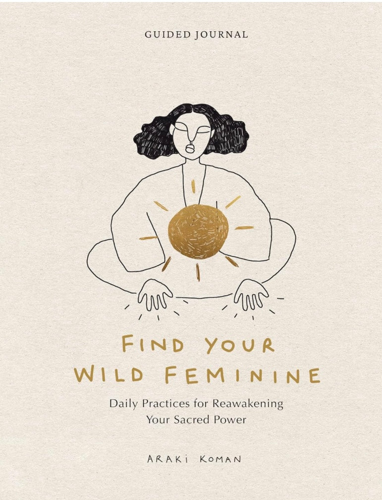 Find Your Wild Feminine - a guided journal