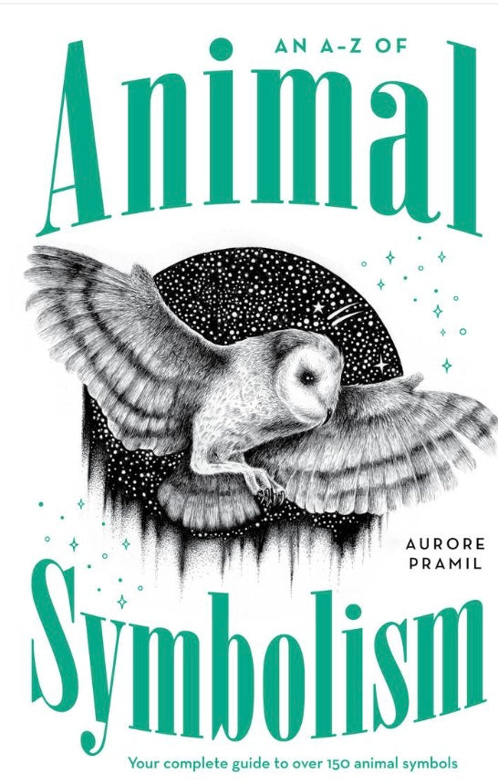 An A-Z of Animal Symbolism - Aurore Pramil