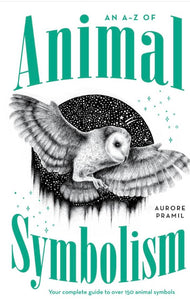 An A-Z of Animal Symbolism - Aurore Pramil