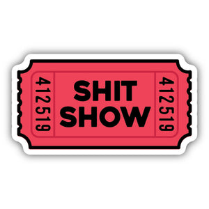 Shit Show Ticket Sticker - Lighten Up Shop