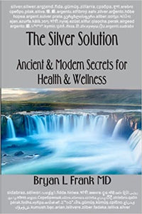 The Silver Solution Ancient & Modern Secrets for Health and Wellness - Lighten Up Shop